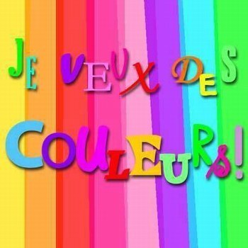 je veux des couleurs !!