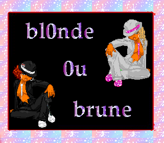 Blonde ou brune ???????